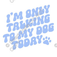 UV-DTF Transfer for Square Keyring - Only Talking to My Dog Today (Pale Blue)